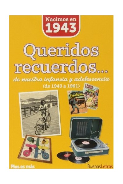 Nacimos en 1943. Queridos recuerdos... de nuestra infancia y adolescencia de 1943 a 1961